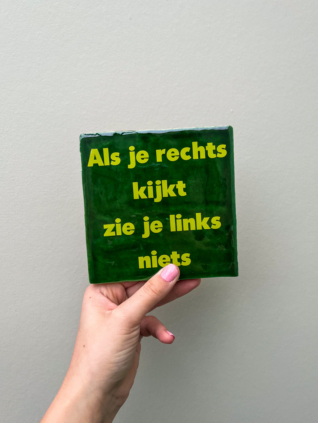 Tegeltje - Groen - Als je rechts kijkt zie je links niets